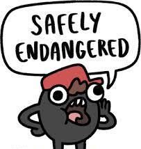 Safely Endangered